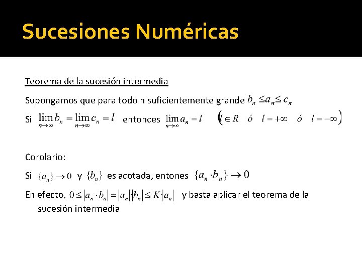 Sucesiones Numéricas Teorema de la sucesión intermedia Supongamos que para todo n suficientemente grande