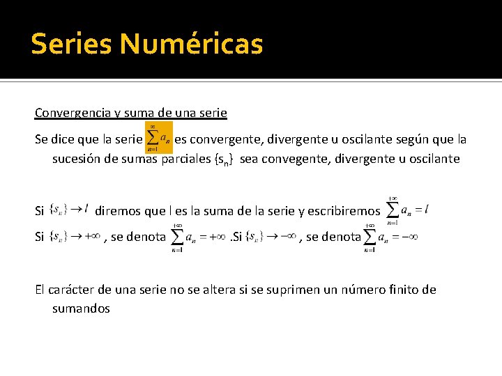 Series Numéricas Convergencia y suma de una serie Se dice que la serie es
