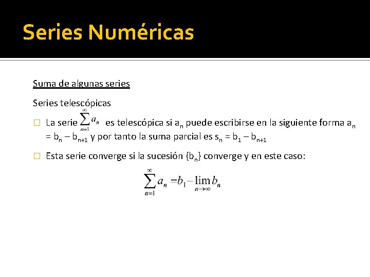 Series Numéricas Suma de algunas series Series telescópicas � La serie es telescópica si