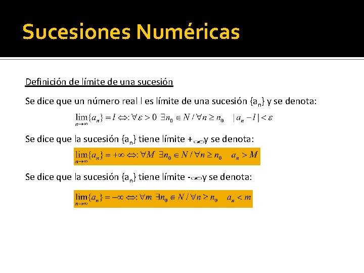 Sucesiones Numéricas Definición de límite de una sucesión Se dice que un número real