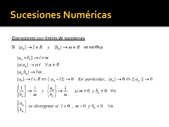 Sucesiones Numéricas Operaciones con límites de sucesiones Si se verifica 