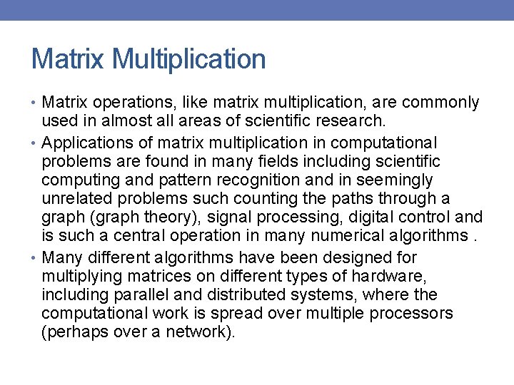 Matrix Multiplication • Matrix operations, like matrix multiplication, are commonly used in almost all