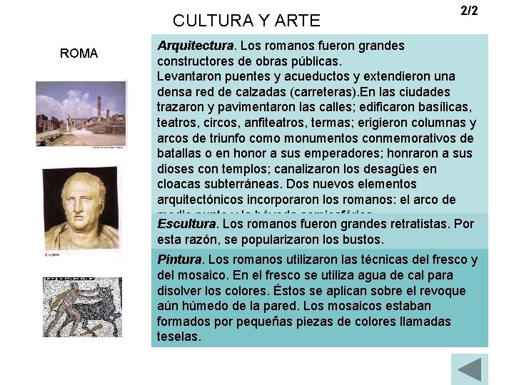 CULTURA Y ARTE ROMA 2/2 Arquitectura. Los romanos fueron grandes constructores de obras públicas.