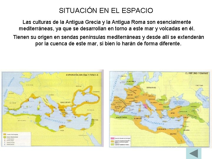SITUACIÓN EN EL ESPACIO Las culturas de la Antigua Grecia y la Antigua Roma