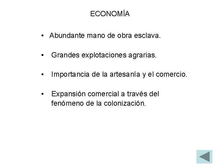 ECONOMÍA • Abundante mano de obra esclava. • Grandes explotaciones agrarias. • Importancia de