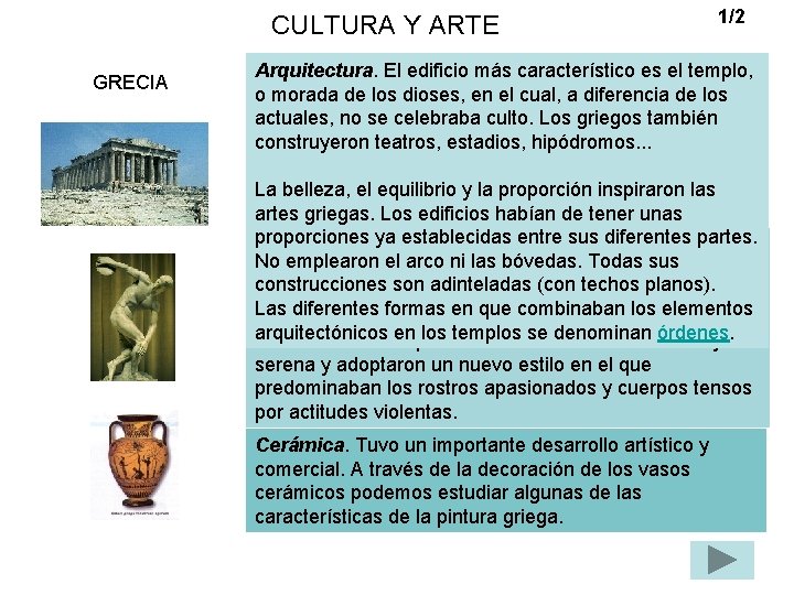 CULTURA Y ARTE GRECIA 1/2 Arquitectura. El edificio más característico es el templo, o