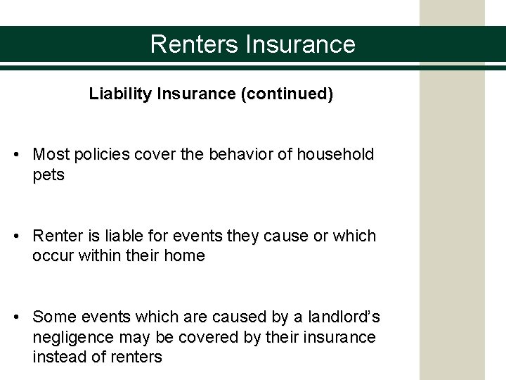 Renters Insurance Liability Insurance (continued) • Most policies cover the behavior of household pets