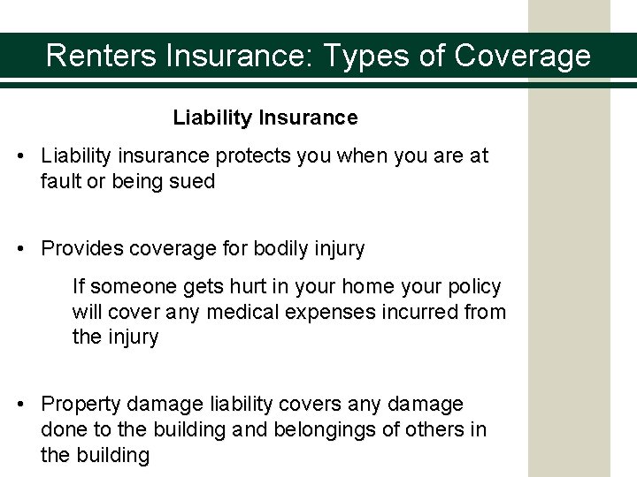 Renters Insurance: Types of Coverage Liability Insurance • Liability insurance protects you when you