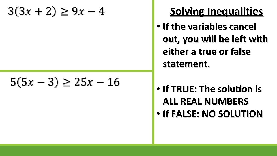 Solving Inequalities • If the variables cancel out, you will be left with either