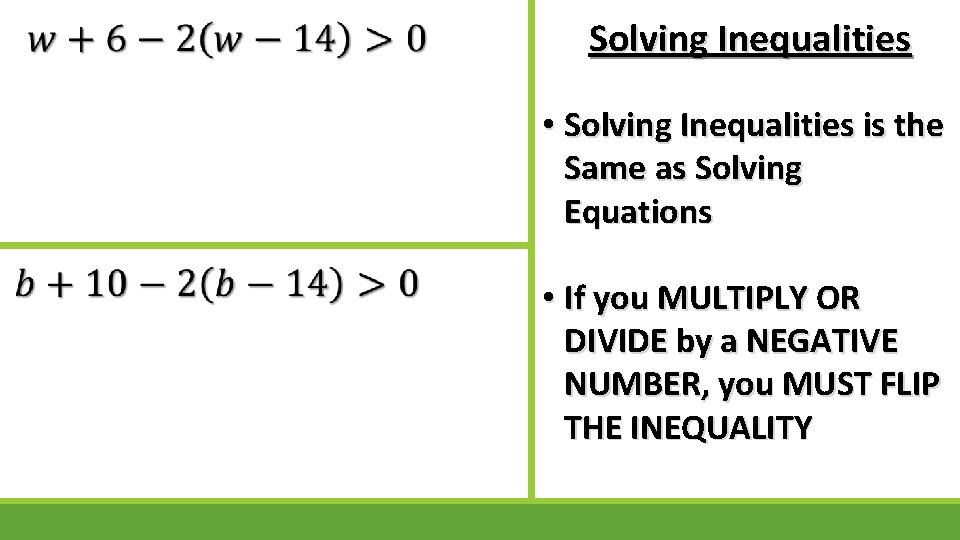  Solving Inequalities • Solving Inequalities is the Same as Solving Equations • If