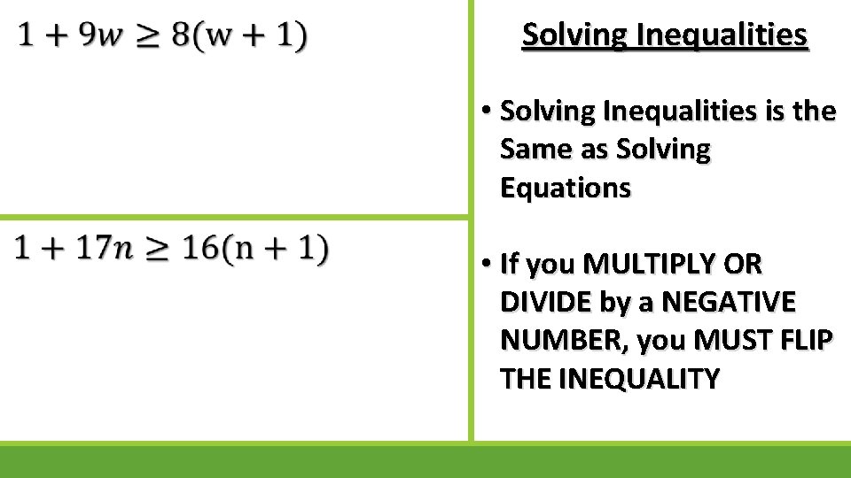  Solving Inequalities • Solving Inequalities is the Same as Solving Equations • If