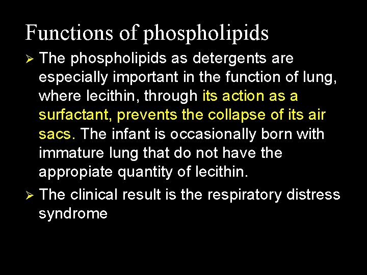 Functions of phospholipids The phospholipids as detergents are especially important in the function of