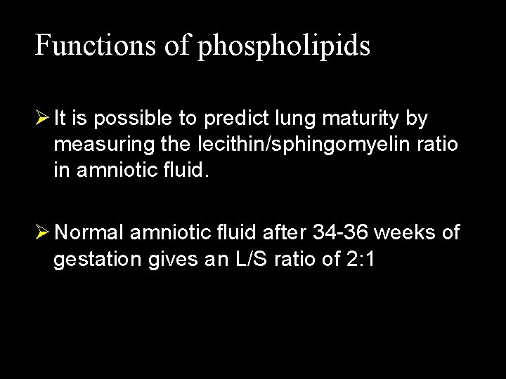Functions of phospholipids Ø It is possible to predict lung maturity by measuring the