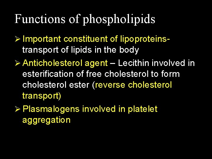 Functions of phospholipids Ø Important constituent of lipoproteins- transport of lipids in the body