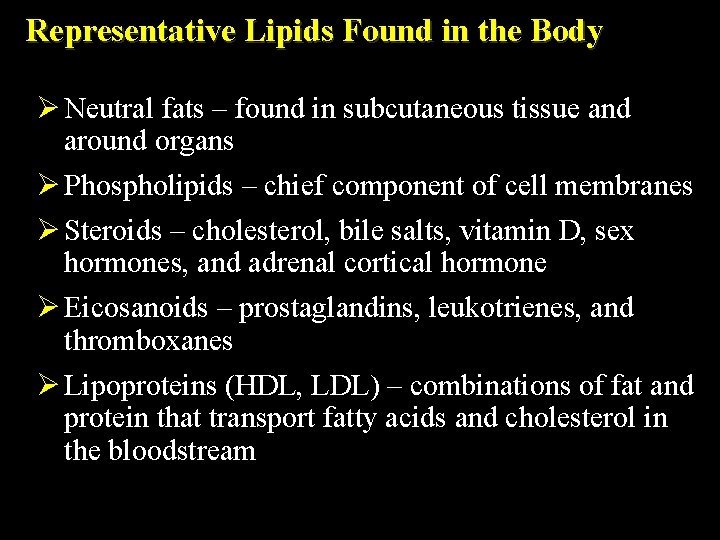 Representative Lipids Found in the Body Ø Neutral fats – found in subcutaneous tissue