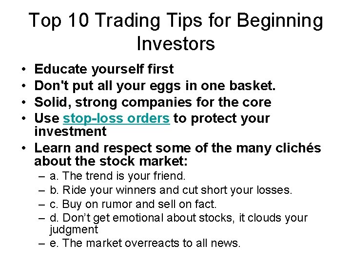 Top 10 Trading Tips for Beginning Investors • • Educate yourself first Don't put