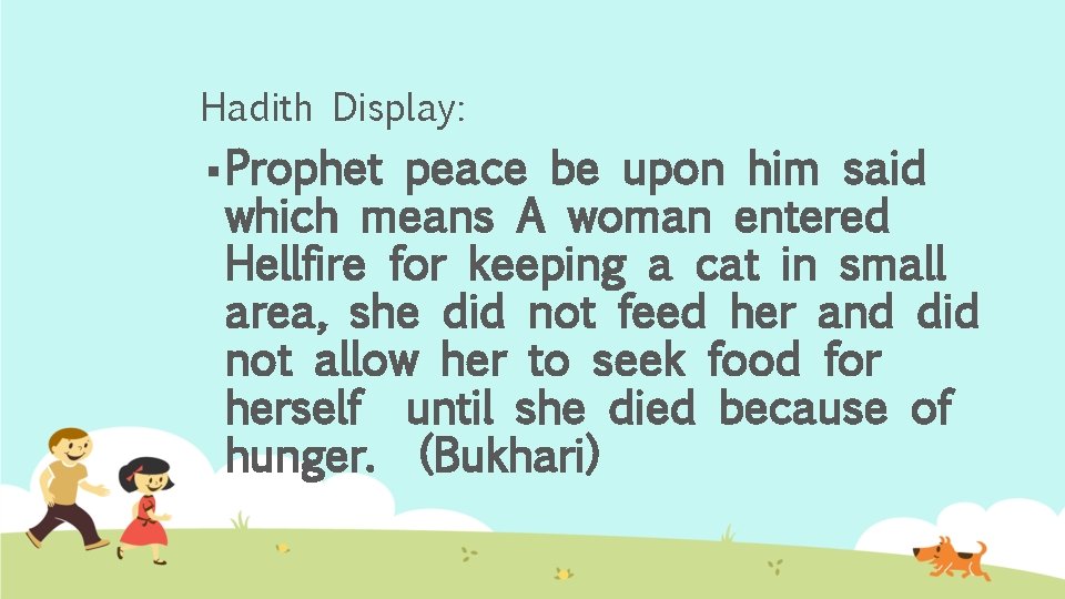 Hadith Display: § Prophet peace be upon him said which means A woman entered