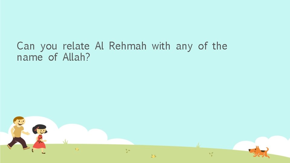 Can you relate Al Rehmah with any of the name of Allah? 