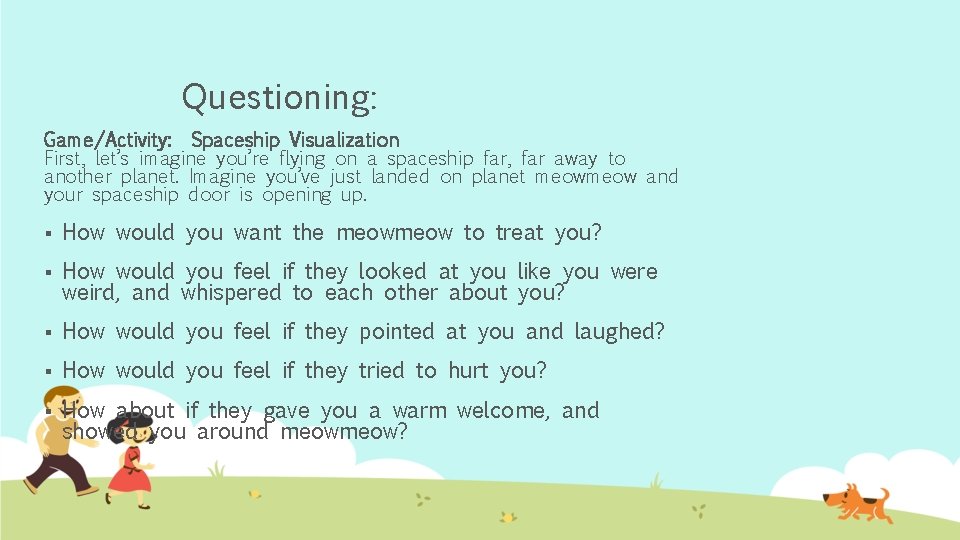 Questioning: Game/Activity: Spaceship Visualization First, let’s imagine you’re flying on a spaceship far, far