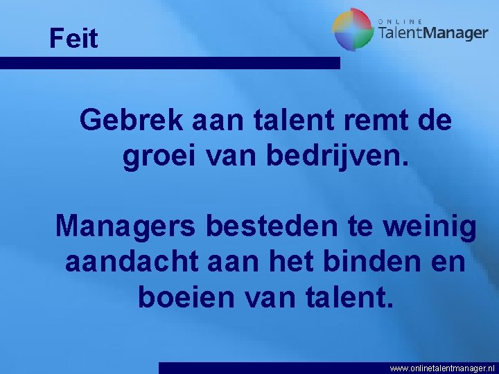 Feit Gebrek aan talent remt de groei van bedrijven. Managers besteden te weinig aandacht