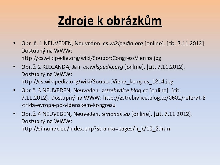 Zdroje k obrázkům • Obr. č. 1 NEUVEDEN, Neuveden. cs. wikipedia. org [online]. [cit.