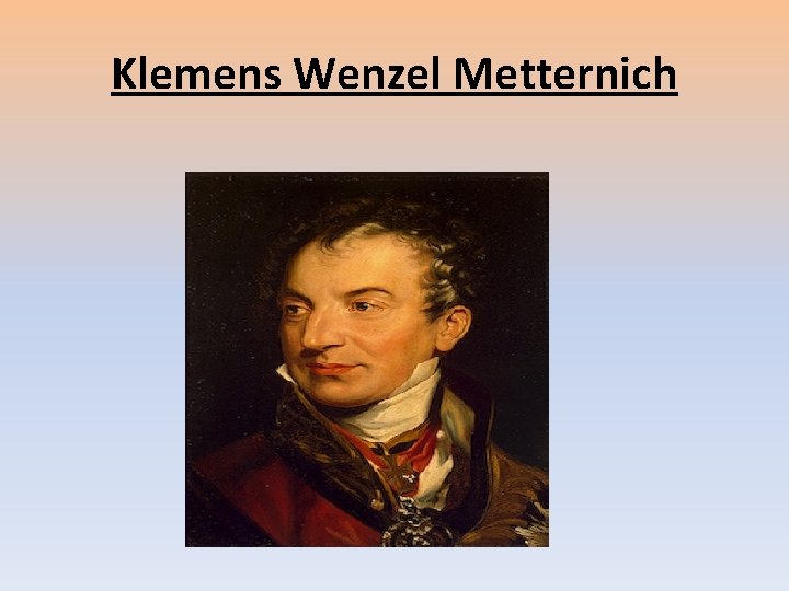 Klemens Wenzel Metternich 