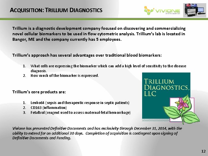 ACQUISITION: TRILLIUM DIAGNOSTICS Trillium is a diagnostic development company focused on discovering and commercializing