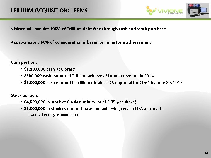TRILLIUM ACQUISITION: TERMS Vivione will acquire 100% of Trillium debt-free through cash and stock