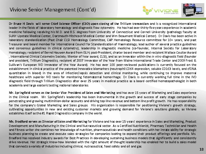Vivione Senior Management (Cont’d) Dr Bruce H Davis will serve Chief Science Officer (CSO)