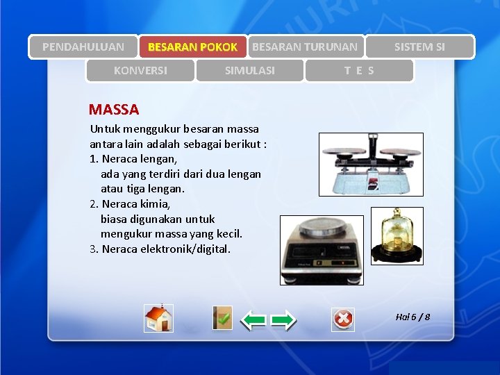 PENDAHULUAN BESARAN POKOK KONVERSI BESARAN TURUNAN SIMULASI SISTEM SI T E S MASSA Untuk