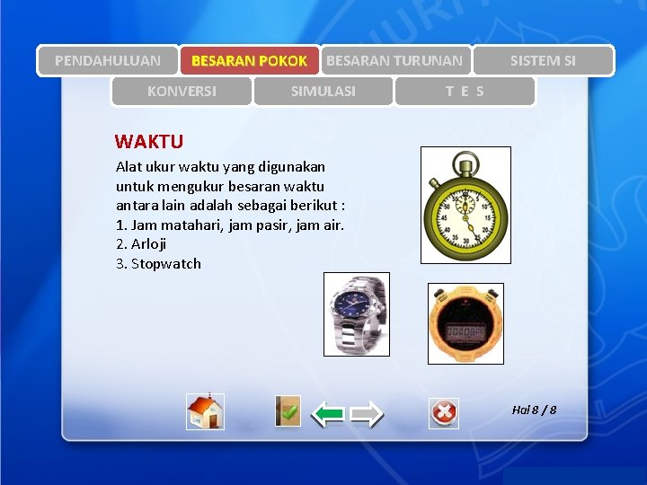 PENDAHULUAN BESARAN POKOK KONVERSI BESARAN TURUNAN SIMULASI SISTEM SI T E S WAKTU Alat