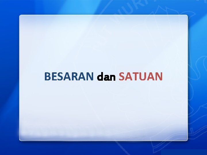 BESARAN dan SATUAN 