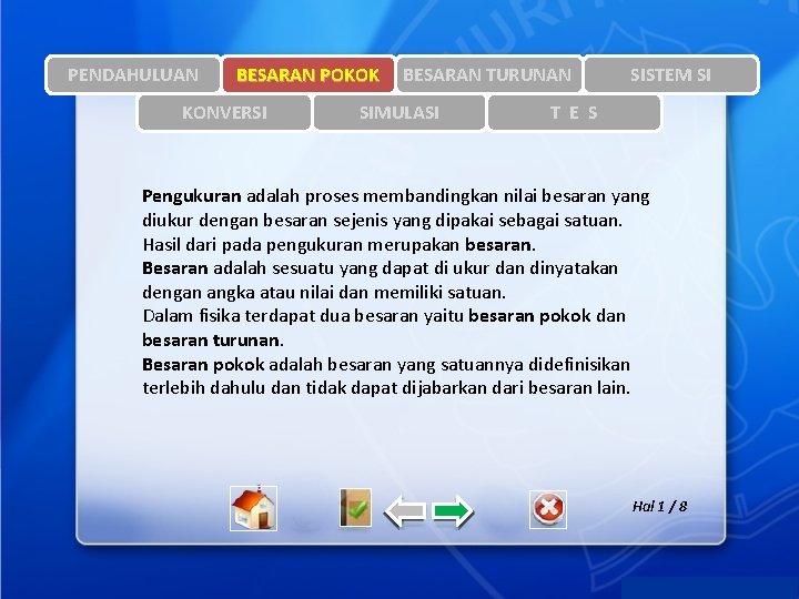 PENDAHULUAN BESARAN POKOK KONVERSI BESARAN TURUNAN SIMULASI SISTEM SI T E S Pengukuran adalah