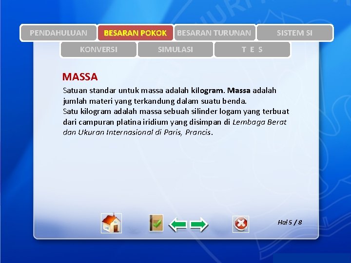 PENDAHULUAN BESARAN POKOK KONVERSI BESARAN TURUNAN SIMULASI SISTEM SI T E S MASSA Satuan