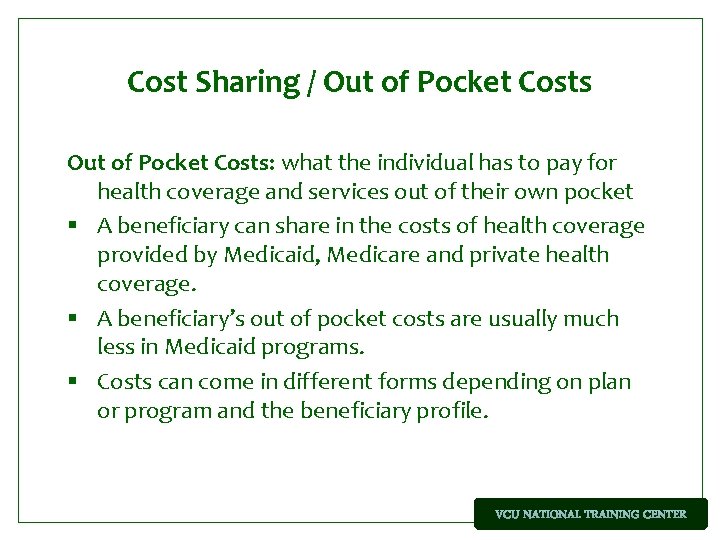 Cost Sharing / Out of Pocket Costs: what the individual has to pay for