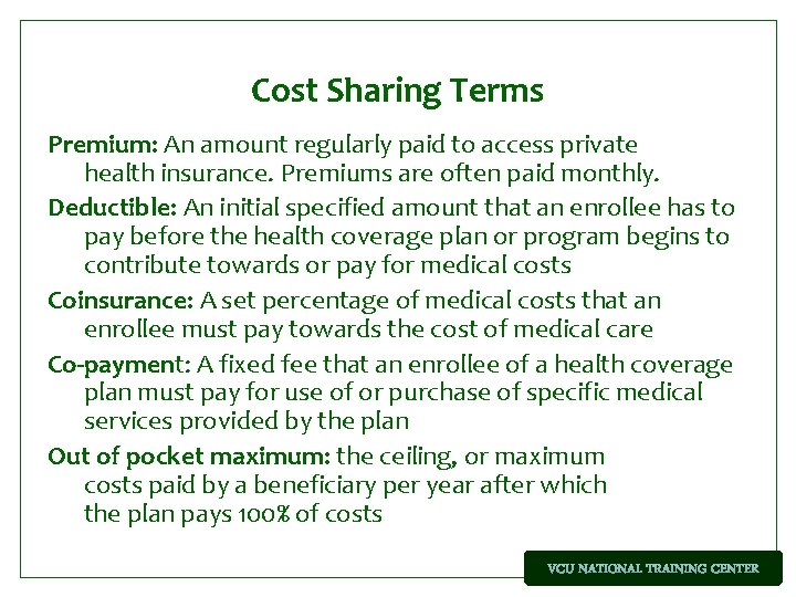 Cost Sharing Terms Premium: An amount regularly paid to access private health insurance. Premiums
