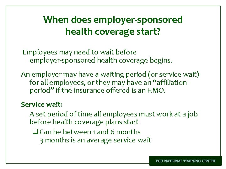 When does employer-sponsored health coverage start? Employees may need to wait before employer-sponsored health