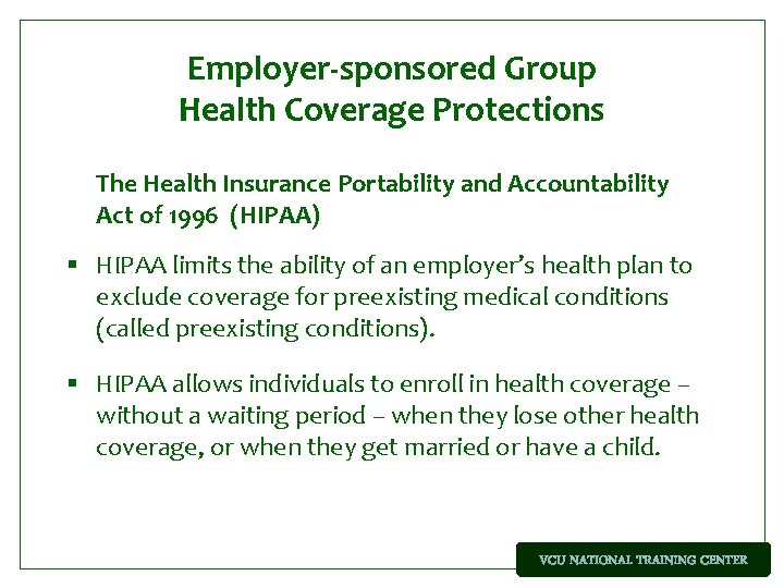 Employer-sponsored Group Health Coverage Protections The Health Insurance Portability and Accountability Act of 1996