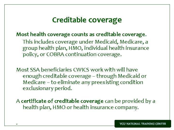 Creditable coverage Most health coverage counts as creditable coverage. This includes coverage under Medicaid,