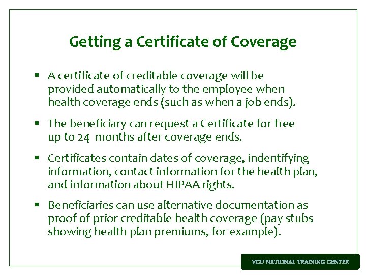 Getting a Certificate of Coverage § A certificate of creditable coverage will be provided