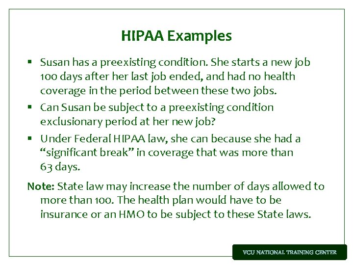 HIPAA Examples § Susan has a preexisting condition. She starts a new job 100