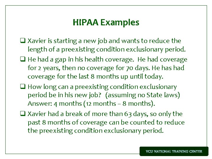HIPAA Examples q Xavier is starting a new job and wants to reduce the