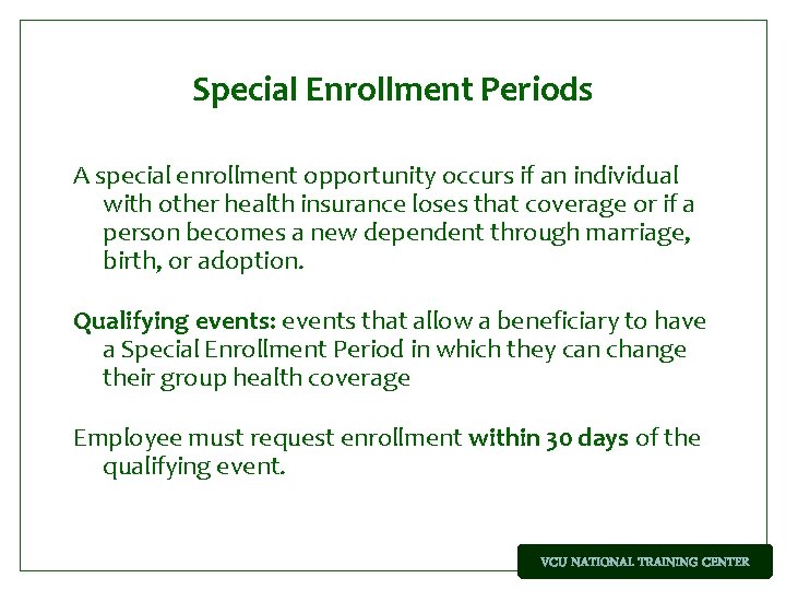 Special Enrollment Periods A special enrollment opportunity occurs if an individual with other health