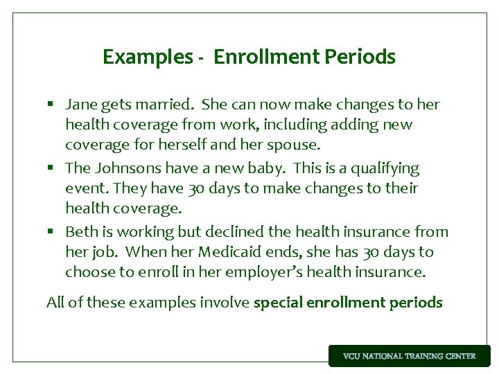 Examples - Enrollment Periods § Jane gets married. She can now make changes to