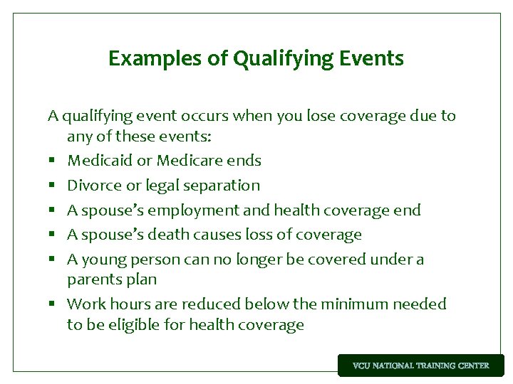 Examples of Qualifying Events A qualifying event occurs when you lose coverage due to