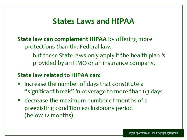 States Laws and HIPAA State law can complement HIPAA by offering more protections than