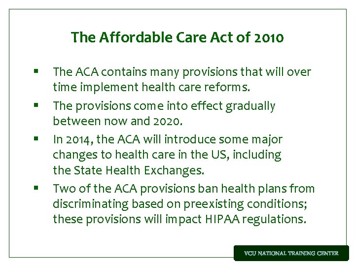 The Affordable Care Act of 2010 § § The ACA contains many provisions that