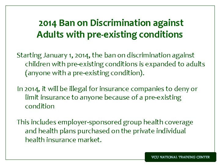 2014 Ban on Discrimination against Adults with pre-existing conditions Starting January 1, 2014, the