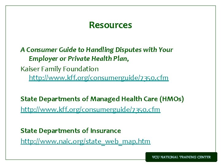 Resources A Consumer Guide to Handling Disputes with Your Employer or Private Health Plan,