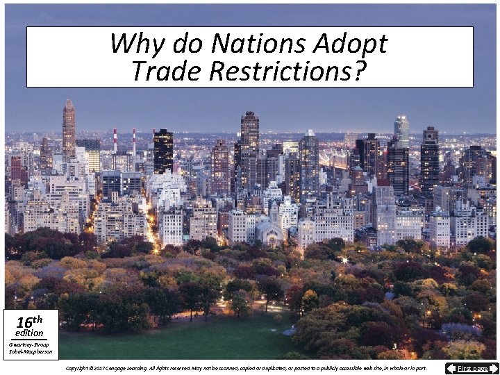 Why do Nations Adopt Trade Restrictions? 16 th edition Gwartney-Stroup Sobel-Macpherson Copyright © 2017